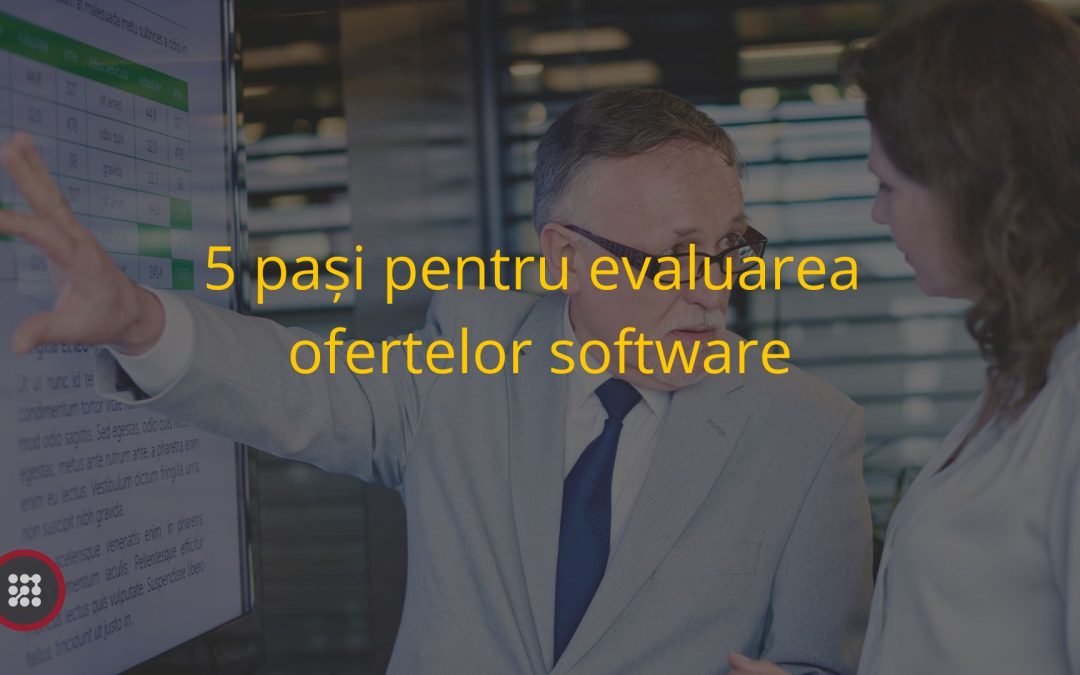 5 pași pentru evaluarea ofertelor software
