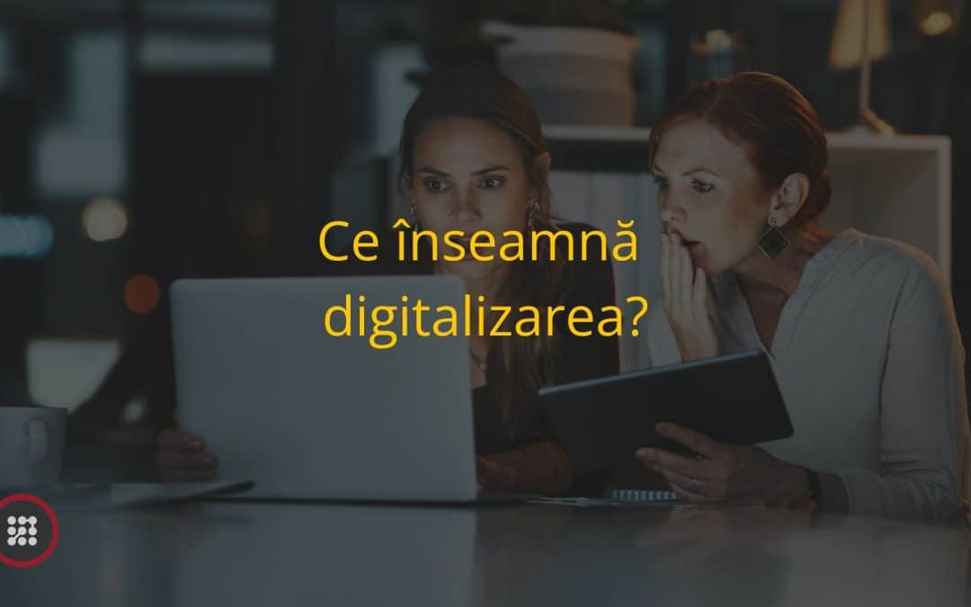 Ce înseamnă digitalizare?